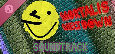 Mortalis Meltdown Soundtrack