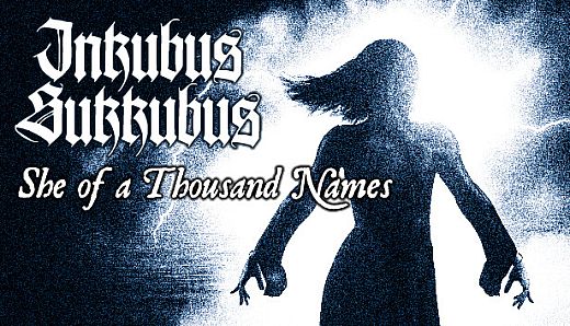 Inkubus Sukkubus - She of a Thousand Names