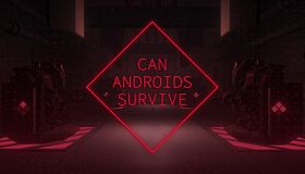 CAN ANDROIDS SURVIVE