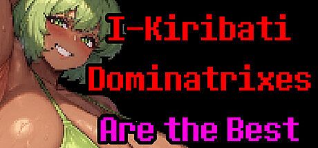 I-Kiribati Dominatrixes Are the Best Game