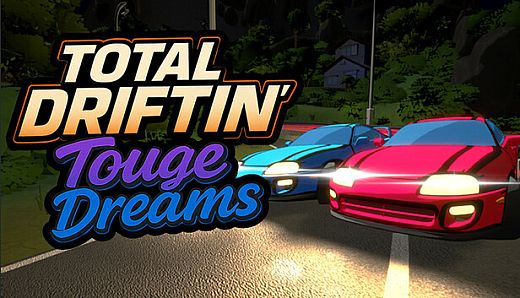 TOTAL DRIFTIN': Touge Dreams