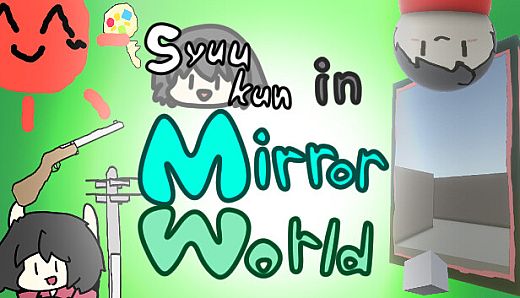 Syuukun in Mirror World