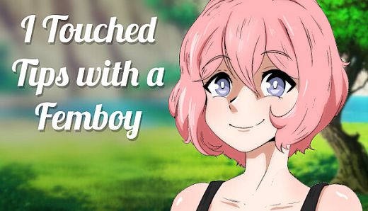 I Touched Tips with a Femboy