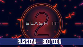 Slash it 2 - Russian Edition Pack