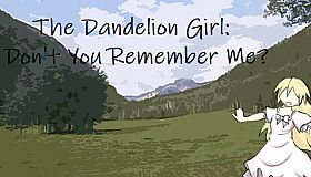 The Dandelion Girl: Don't You Remember Me?