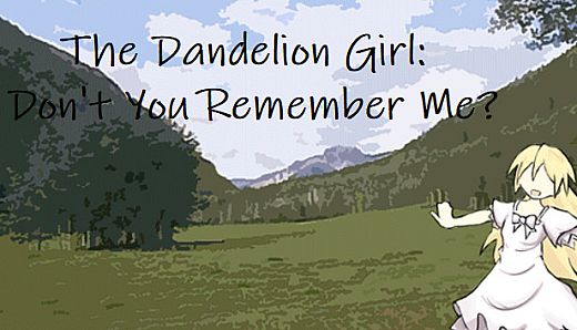The Dandelion Girl: Don't You Remember Me?