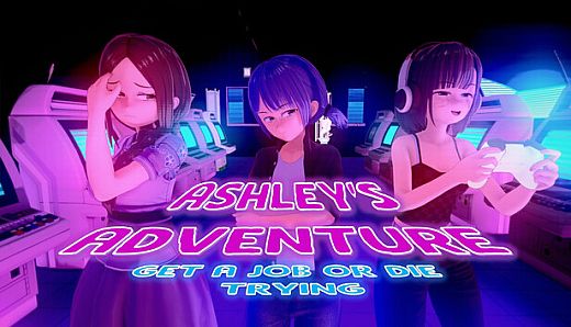 Ashley's Adventure - Get a Job or Die Trying