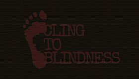 Cling to Blindness