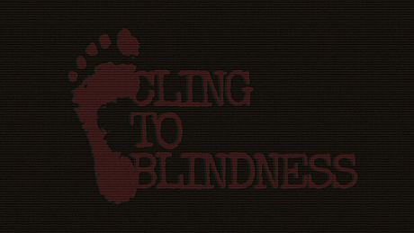 Cling to Blindness Game