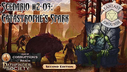 Fantasy Grounds - Pathfinder 2 RPG - Pathfinder Society Scenario #2-03: Catastrophe's Spark