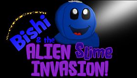 Bishi and the Alien Slime Invasion!