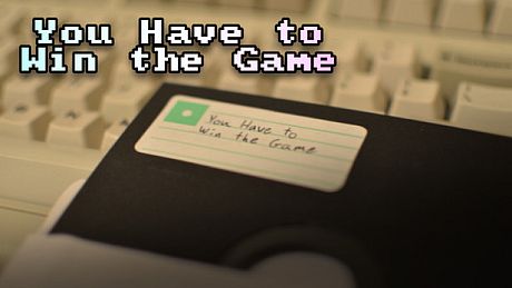 You Have to Win the Game Game