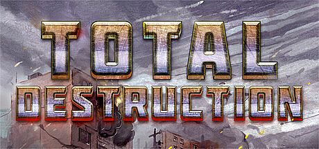 Total Destruction