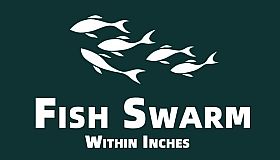 Fish Swarm: Within Inches