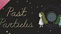Past Particles Soundtrack Part 2
