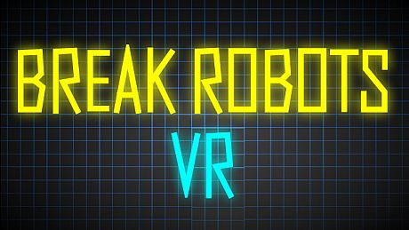 Break Robots VR Game