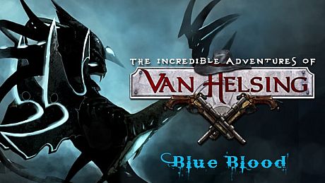 The Incredible Adventures of Van Helsing: Blue Blood DLC