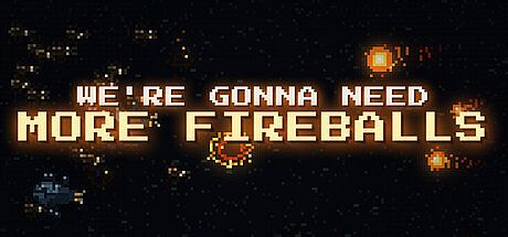 We're Gonna Need More Fireballs