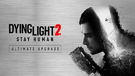 Dying Light 2 Stay Human: Ultimate Upgrade DLC