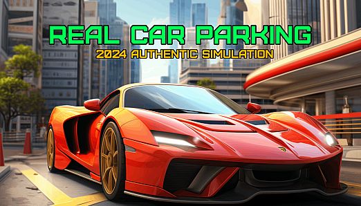 Real Car Parking: 2024 Authentic Simulation