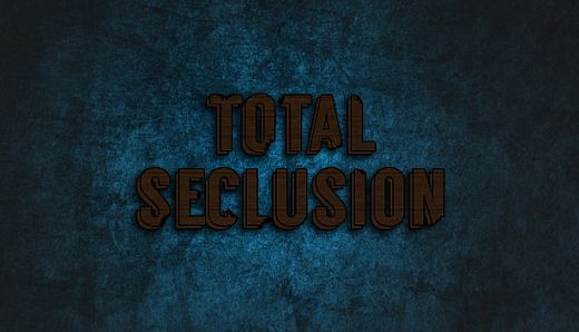 Total Seclusion