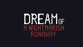 Dream of a Nightmarish Runaway