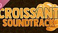 Croissant Soundtrack
