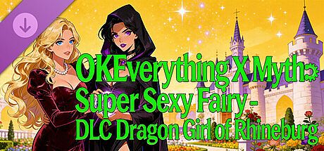 OKEverything X Myth: Super Sexy Fairy - DLC Dragon Girl of Rhineburg DLC