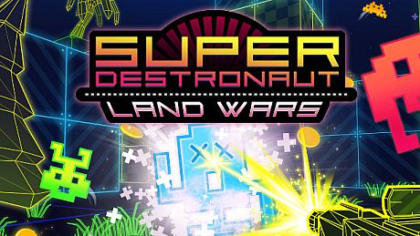 Super Destronaut: Land Wars Game