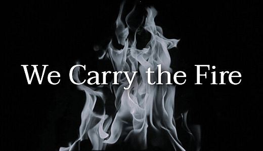 We Carry the Fire