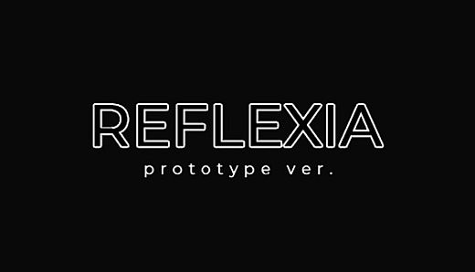 REFLEXIA Prototype ver.