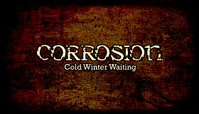 Corrosion: Cold Winter Waiting [Enhanced Edition]