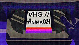 VHS // Anima 021