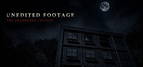 Unedited Footage: The Abandoned Factory