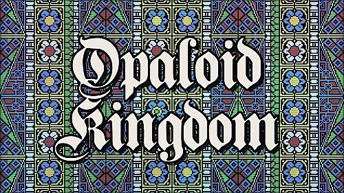 Opaloid Kingdom