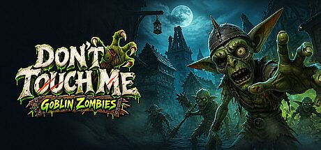 Don't Touch Me - Goblin Zombies