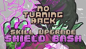 No Turning Back - Skill Upgrade - Shield Bash