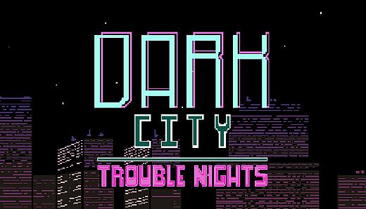 Dark City Trouble Nights