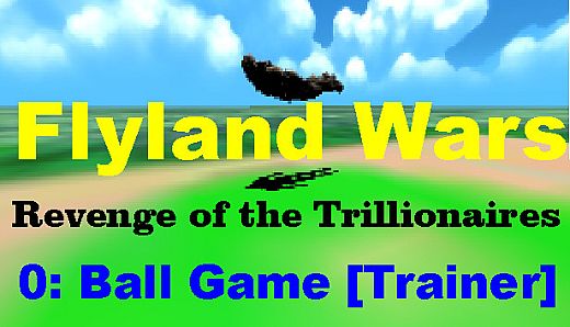 Flyland Wars: 0 Ball Game [Trainer]