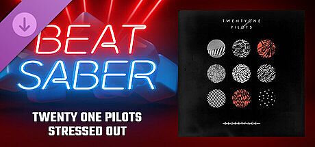 Beat Saber - Twenty One Pilots - Stressed Out DLC