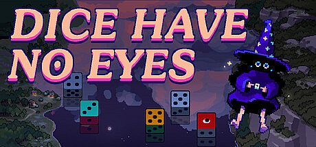 Dice Have No Eyes