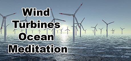 Wind Turbines Ocean Meditation
