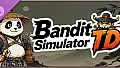 Bandit Simulator TD - Supporters Pack