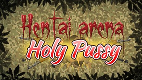 HENTAI ARENA HOLY PUSSY Game