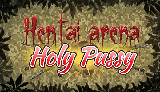 HENTAI ARENA HOLY PUSSY