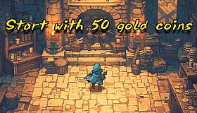 Start with 50 gold coins