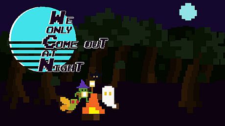 We Only Come Out at Night Game