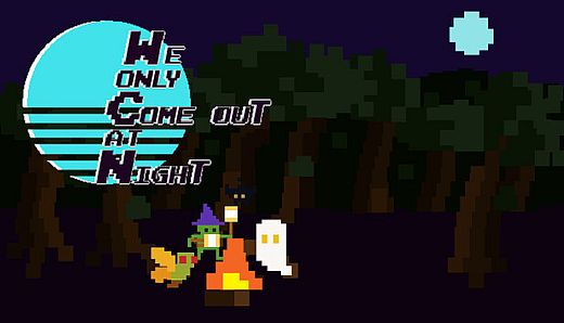 We Only Come Out at Night