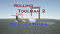 Rolling Toolman 2 Deathly Traps