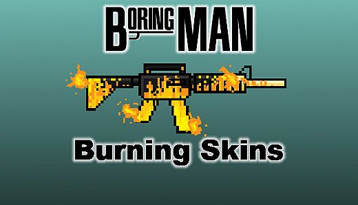 Boring Man: Burning Weapon Skins